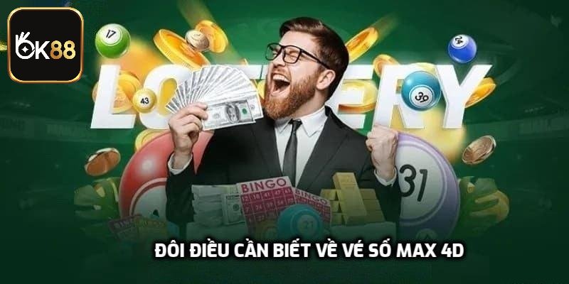Đôi điều cần biết về vé số Max 4D