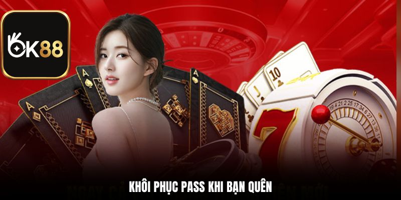 Khôi phục pass khi bạn quên