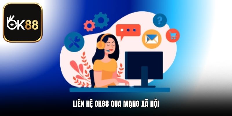 Liên hệ OK88 qua mạng xã hội