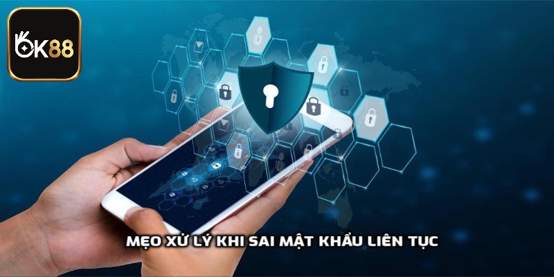 Mẹo xử lý khi sai mật khẩu liên tục