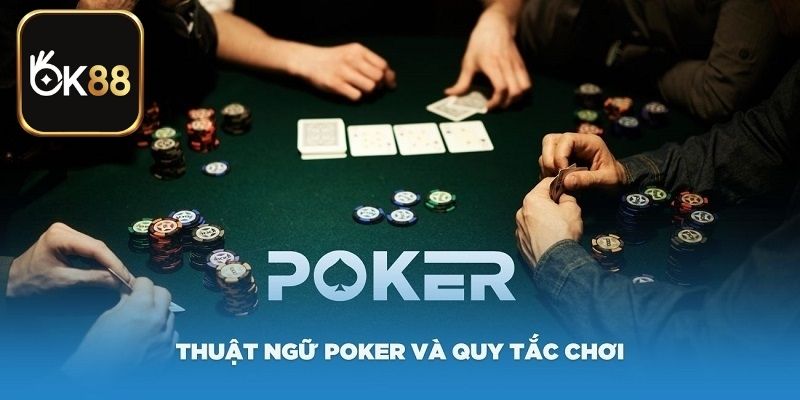 Thuật ngữ cần biết khi chơi Poker OK88