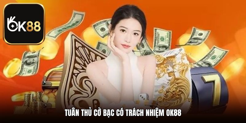 Tuân thủ cờ bạc có trách nhiệm OK88